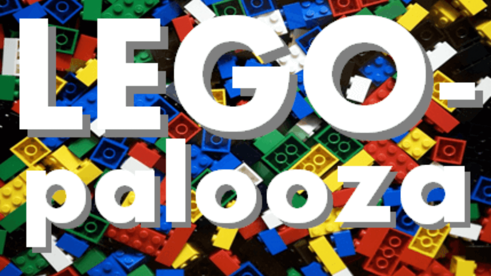 LEGO-palooza NEW